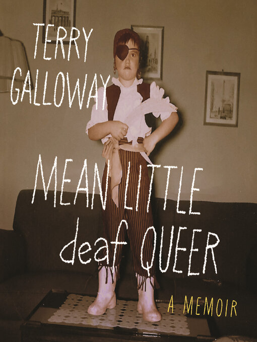 Title details for Mean Little deaf Queer by Terry Galloway - Available